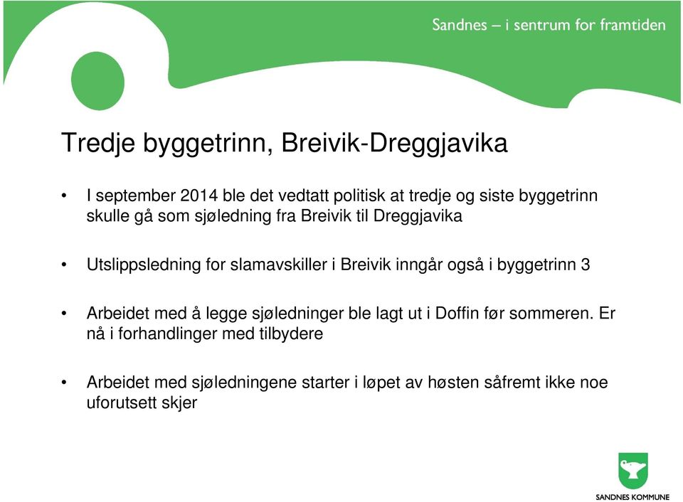Breivik inngår også i byggetrinn 3 Arbeidet med å legge sjøledninger ble lagt ut i Doffin før sommeren.