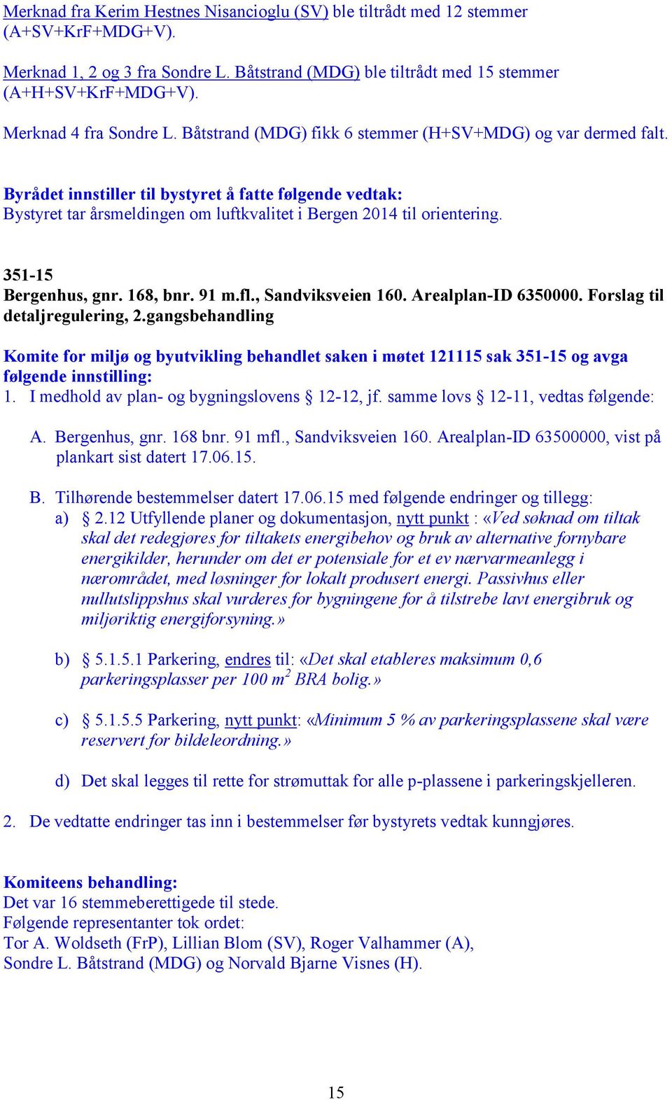 351-15 Bergenhus, gnr. 168, bnr. 91 m.fl., Sandviksveien 160. Arealplan-ID 6350000. Forslag til detaljregulering, 2.