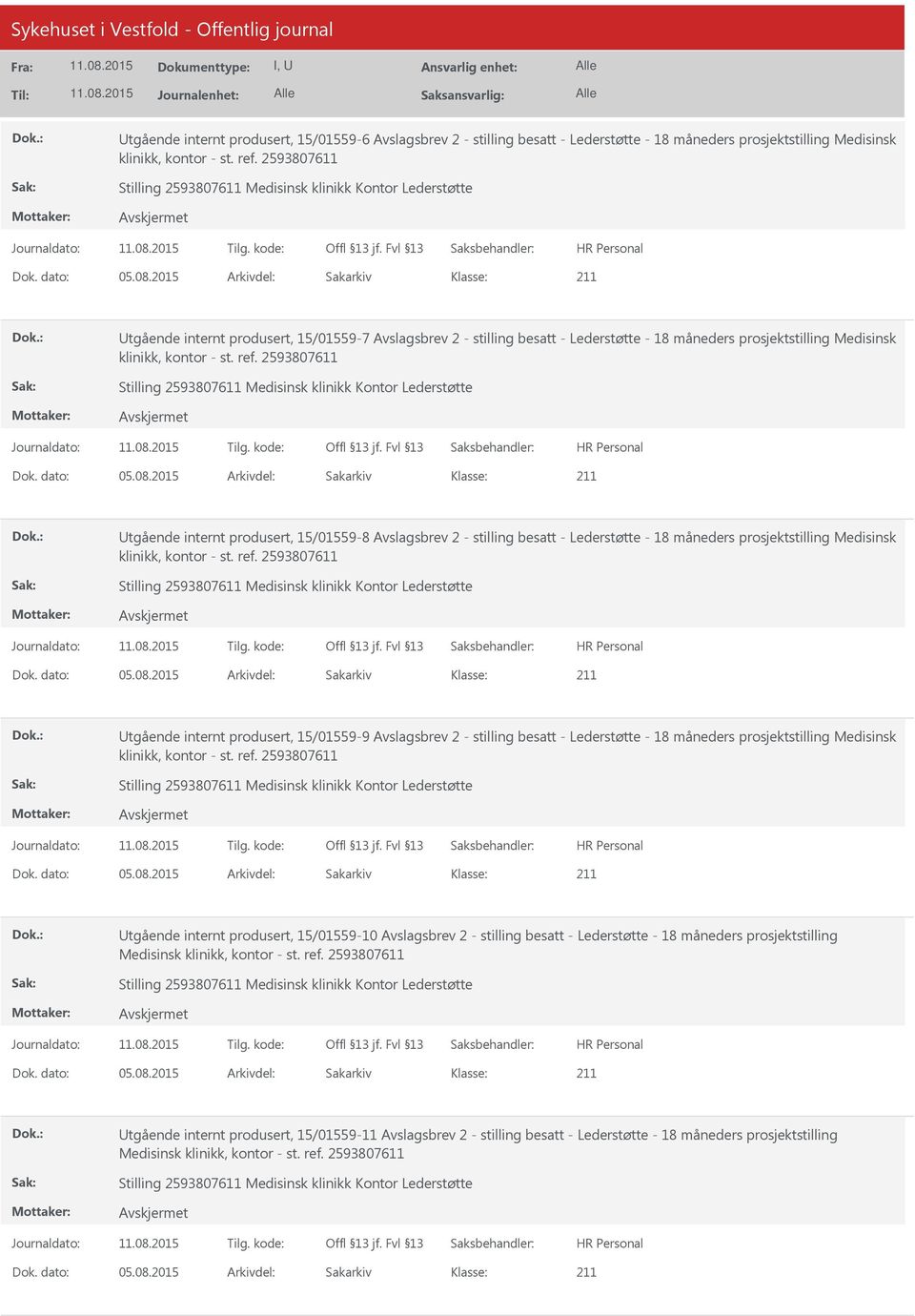 2593807611 Utgående internt produsert, 15/01559-8 Avslagsbrev 2 - stilling besatt - Lederstøtte - 18 måneders prosjektstilling Medisinsk klinikk, kontor - st. ref.