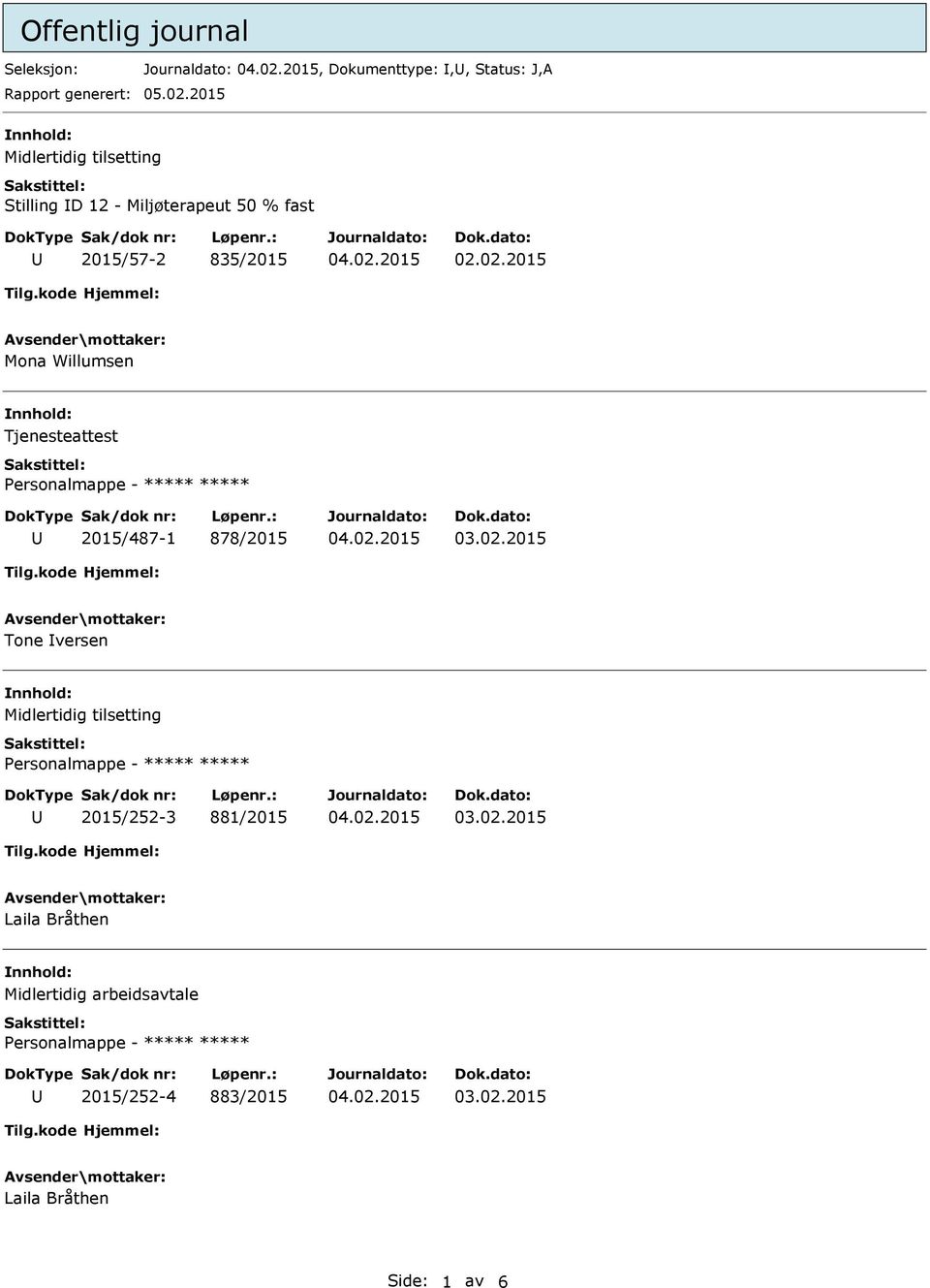 02.2015 Mona Willumsen Tjenesteattest 2015/487-1 878/2015 Tone versen Midlertidig tilsetting