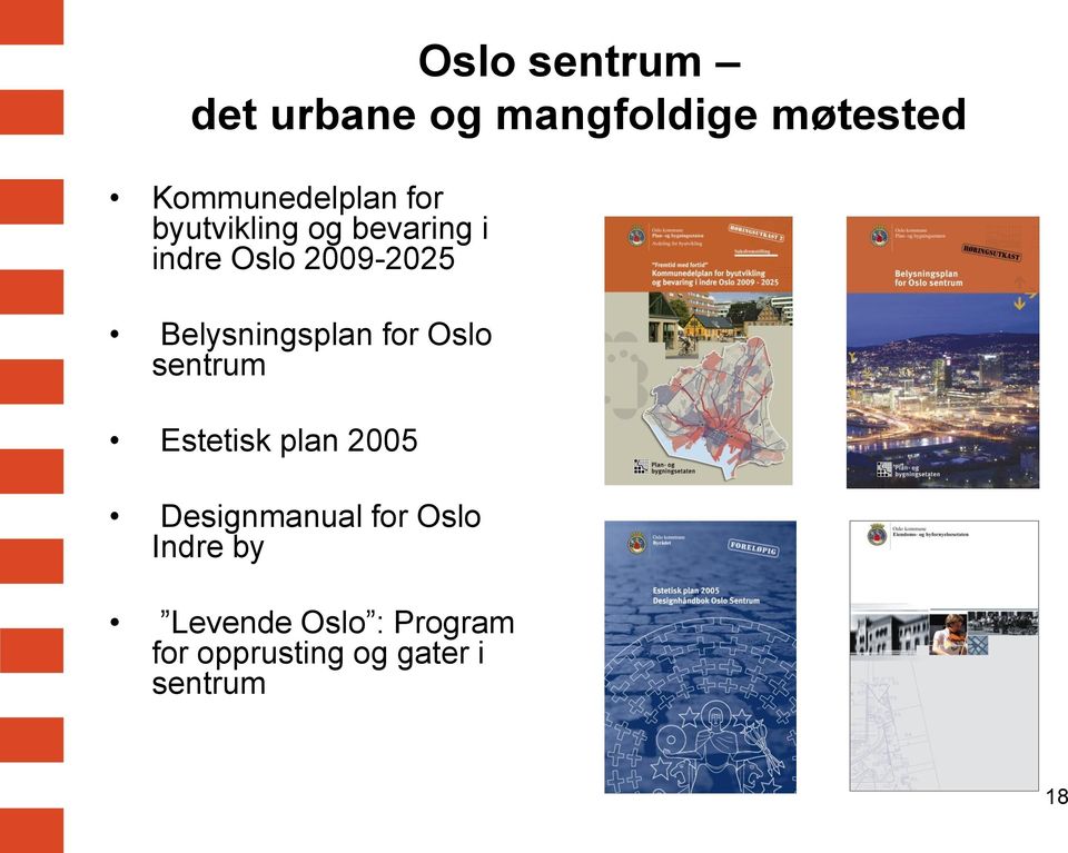 Belysningsplan for Oslo sentrum Estetisk plan 2005 Designmanual