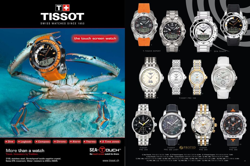 3L stainless steel, Scratchproof tactile sapphire crystal, Swiss ETA movement, Water resistant to 200m/0ft www.tissot.ch t i s s o t p r c 2 0 0 0 PRS 330 2 TISSOT RACING 3 T03.
