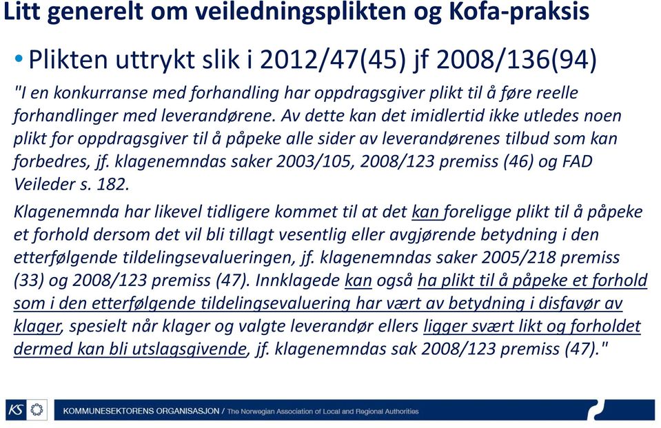klagenemndas saker 2003/105, 2008/123 premiss (46) og FAD Veileder s. 182.