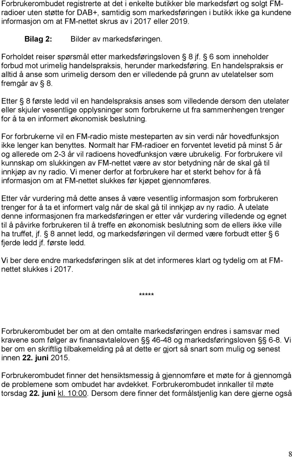 En handelspraksis er alltid å anse som urimelig dersom den er villedende på grunn av utelatelser som fremgår av 8.