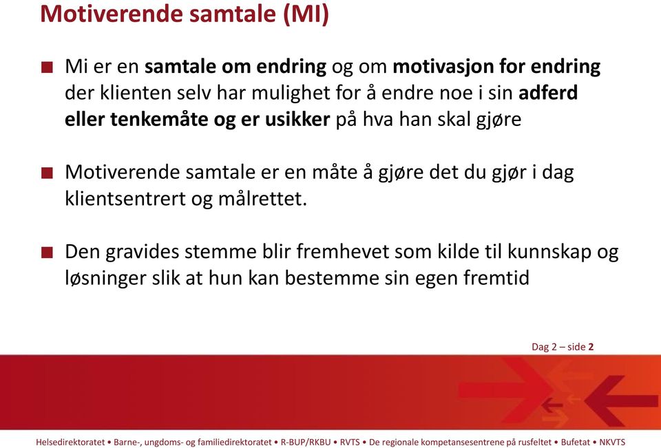 Motiverende samtale er en måte å gjøre det du gjør i dag klientsentrert og målrettet.