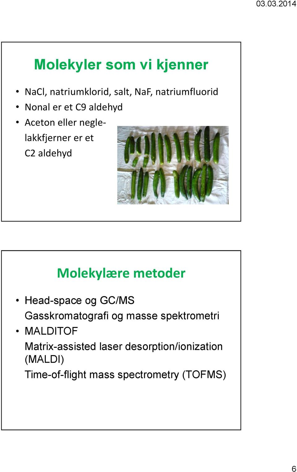 Head-space og GC/MS Gasskromatografi og masse spektrometri MALDITOF