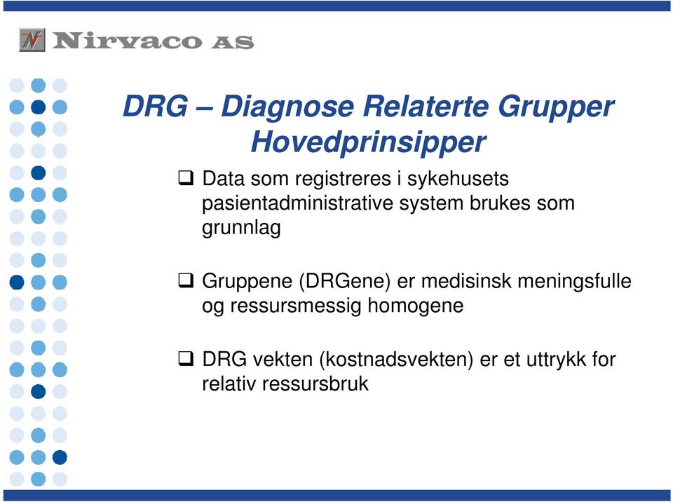 grunnlag Gruppene (DRGene) er medisinsk meningsfulle og