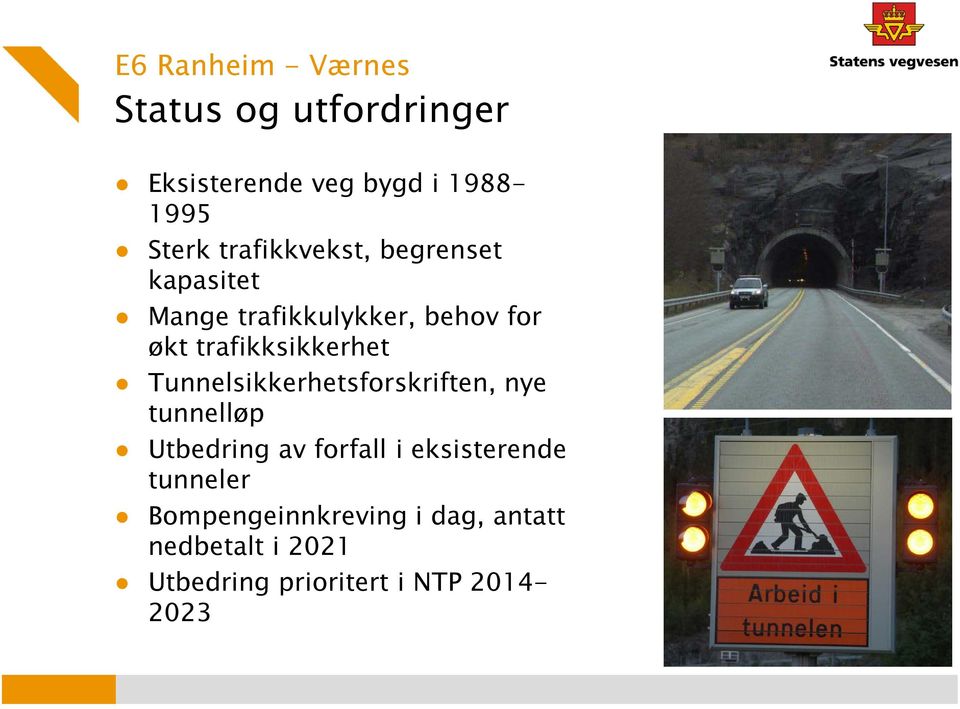 trafikksikkerhet Tunnelsikkerhetsforskriften, nye tunnelløp Utbedring av forfall i