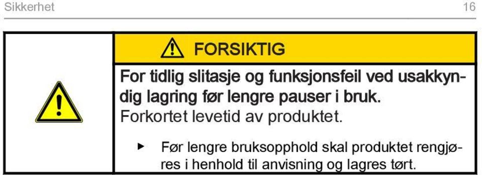 bruk. Forkortet levetid av produktet.