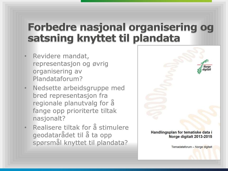 Nedsette arbeidsgruppe med bred representasjon fra regionale planutvalg for å fange