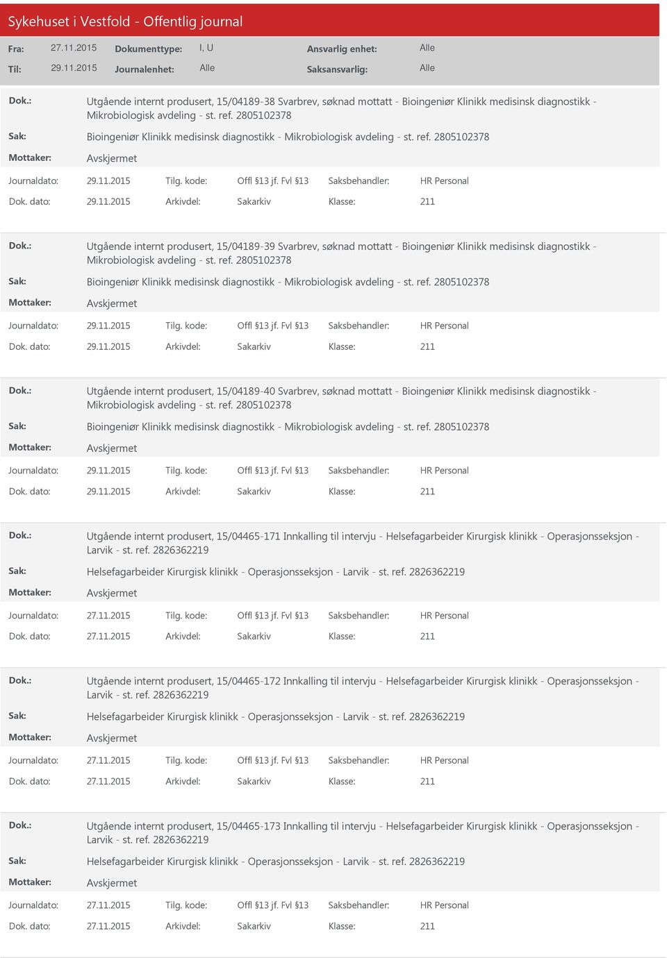 2805102378 tgående internt produsert, 15/04189-39 Svarbrev, søknad mottatt - Bioingeniør Klinikk medisinsk diagnostikk - Mikrobiologisk avdeling - st. ref.