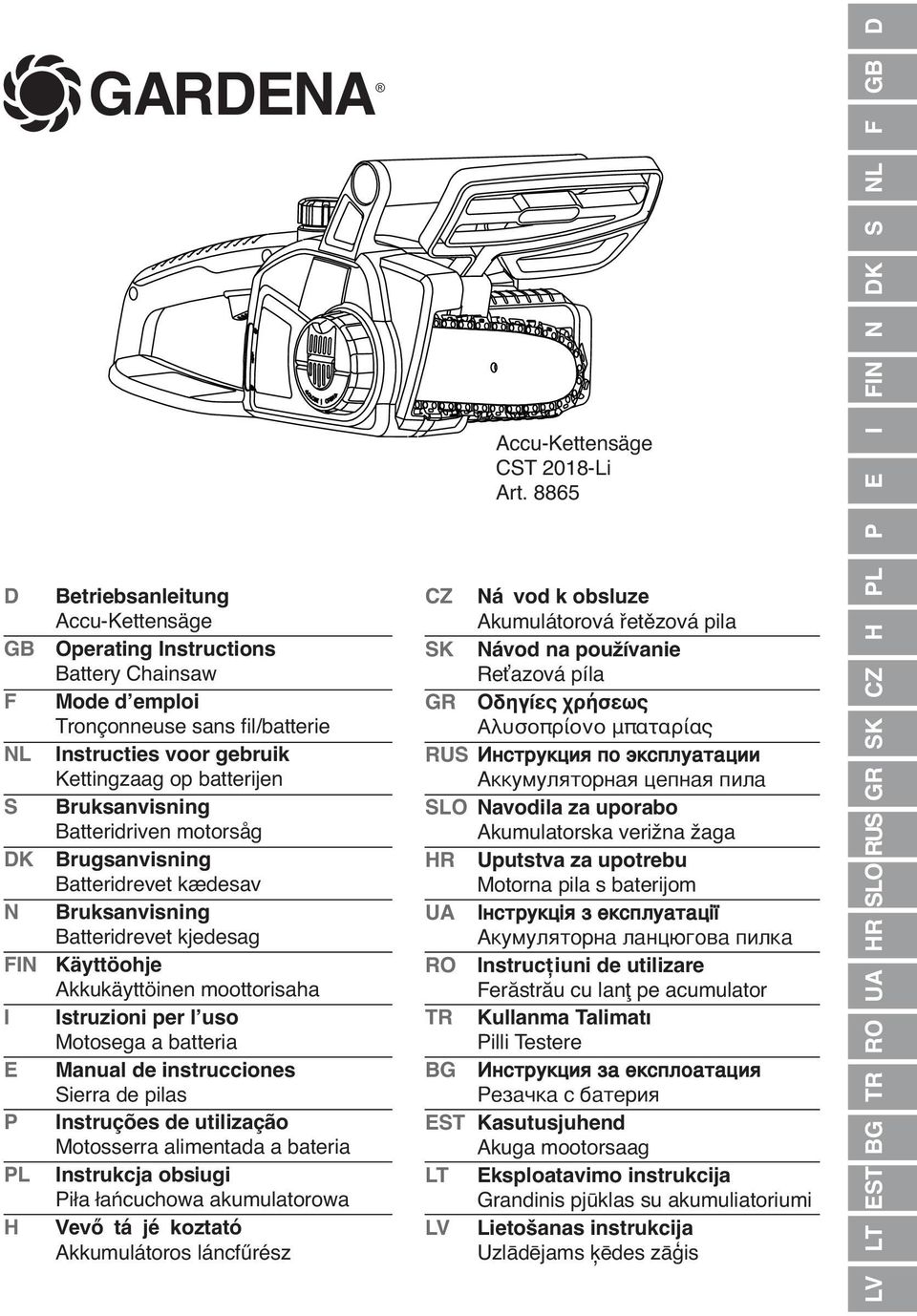 batterijen Bruksanvisning Batteridriven motorsåg Brugsanvisning Batteridrevet kædesav Bruksanvisning Batteridrevet kjedesag Käyttöohje Akkukäyttöinen moottorisaha Istruzioni per lʼuso Motosega a