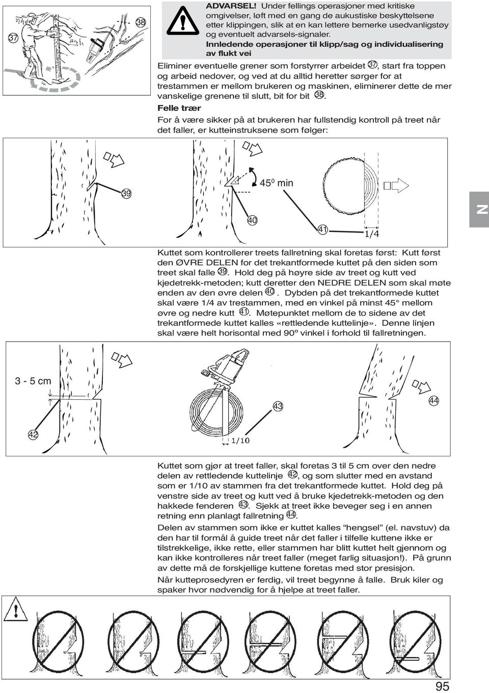 Innledende operasjoner til klipp/sag og individualisering av flukt vei Eliminer eventuelle grener som forstyrrer arbeidet 37, start fra toppen og arbeid nedover, og ved at du alltid heretter sørger