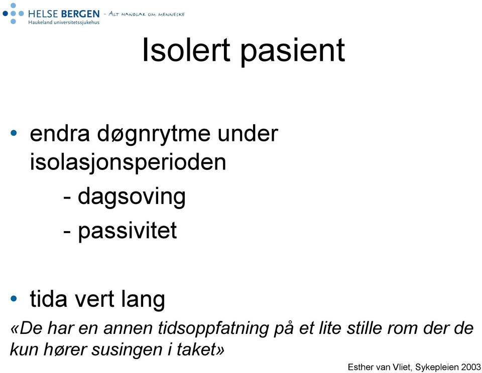 lang «De har en annen tidsoppfatning på et lite stille