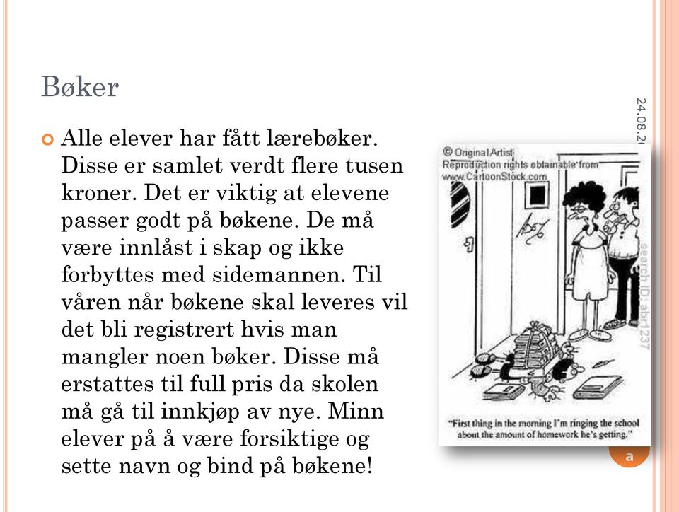 Til våren når bøkene skal leveres vil det bli registrert hvis man mangler noen bøker.