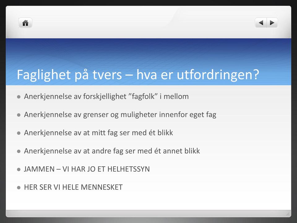 og muligheter innenfor eget fag Anerkjennelse av at mitt fag ser med ét