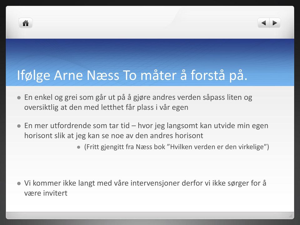 plass i vår egen En mer utfordrende som tar tid hvor jeg langsomt kan utvide min egen horisont slik at jeg