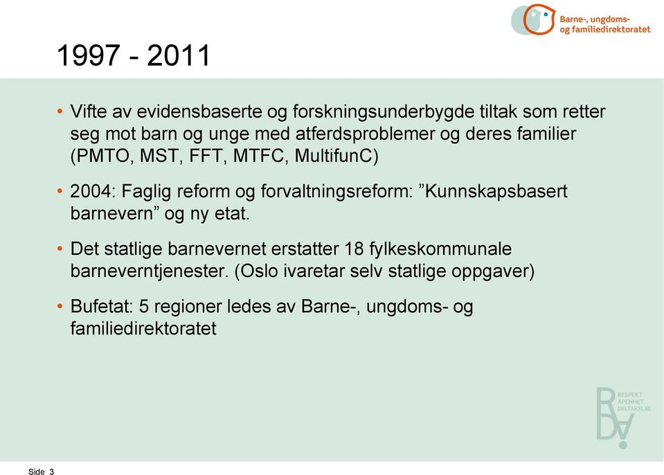 forvaltningsreform: Kunnskapsbasert barnevern og ny etat.