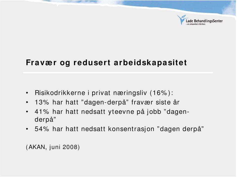 siste år 41% har hatt nedsatt yteevne på jobb dagenderpå