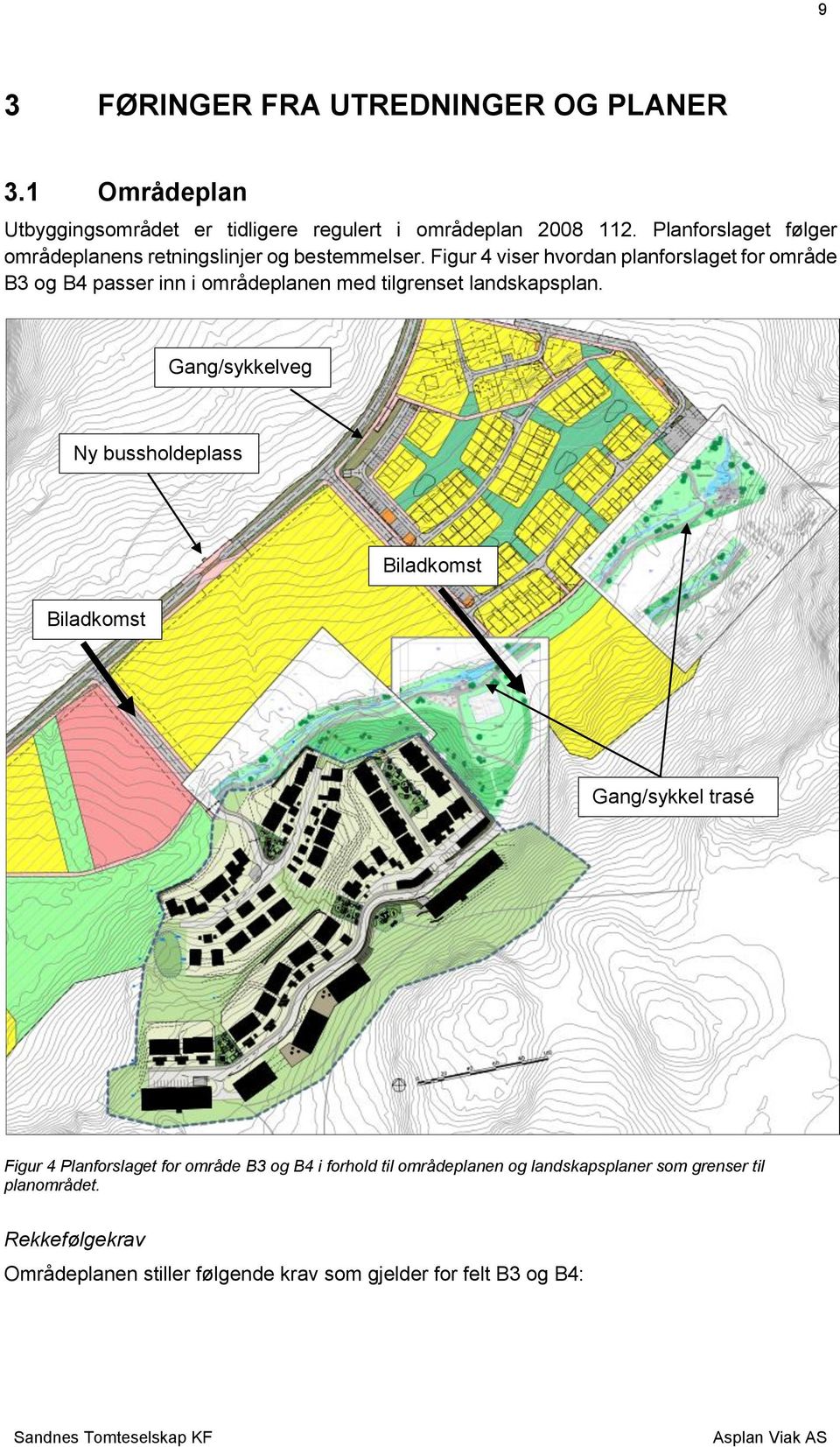 Figur 4 viser hvordan planforslaget for område B3 og B4 passer inn i områdeplanen med tilgrenset landskapsplan.