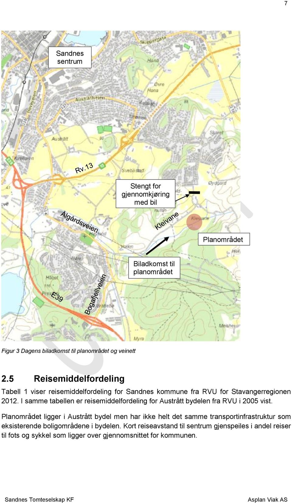 I samme tabellen er reisemiddelfordeling for Austrått bydelen fra RVU i 2005 vist.