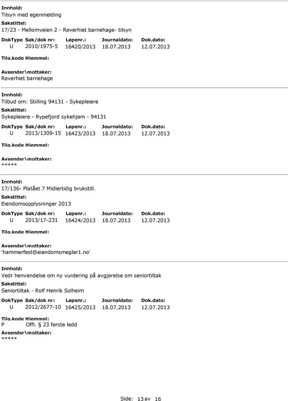 Midlertidig brukstill. Eiendomsopplysninger 2013 2013/17-231 16424/2013 'hammerfest@eiendomsmegler1.