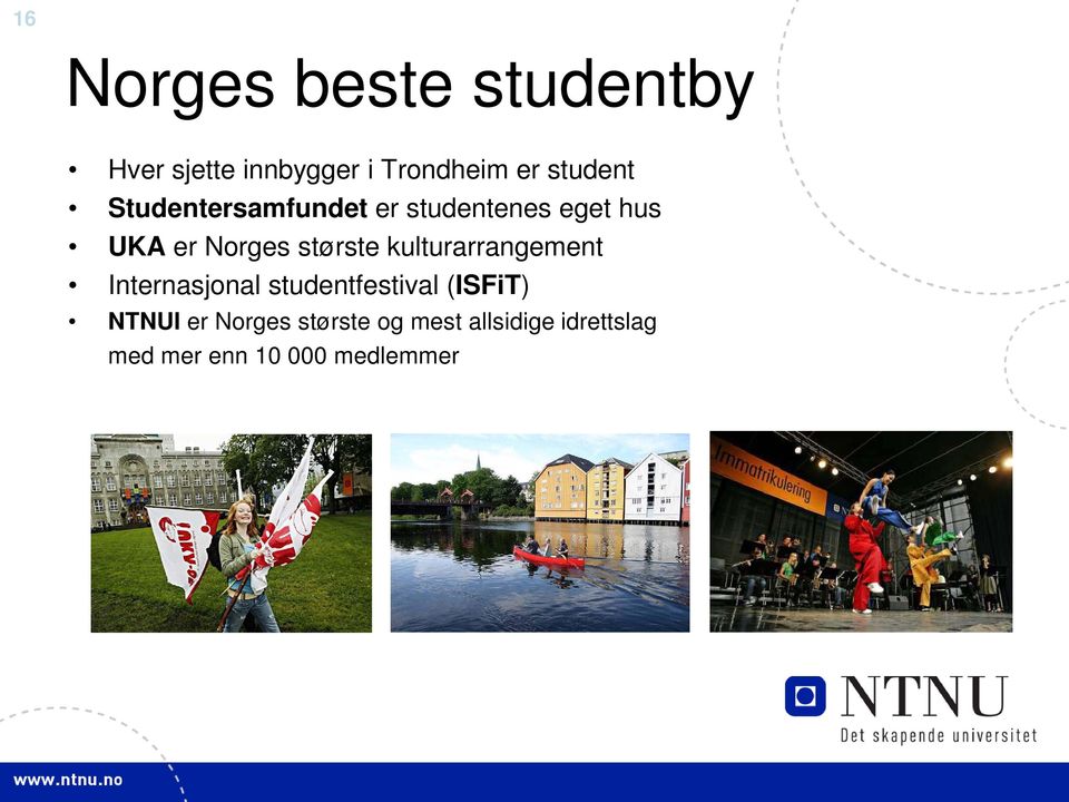 største kulturarrangement Internasjonal studentfestival (ISFiT) NTNUI