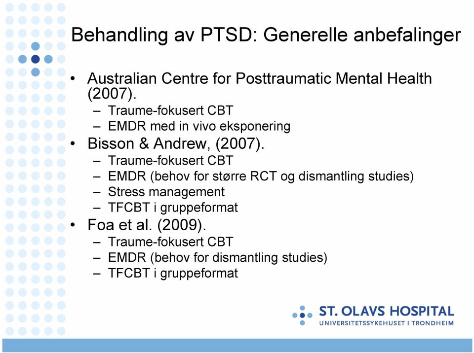 Traume-fokusert CBT EMDR (behov for større RCT og dismantling studies) Stress management TFCBT