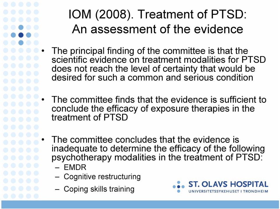 PTSD does not reach the level of certainty that would be desired for such a common and serious condition The committee finds that the evidence is