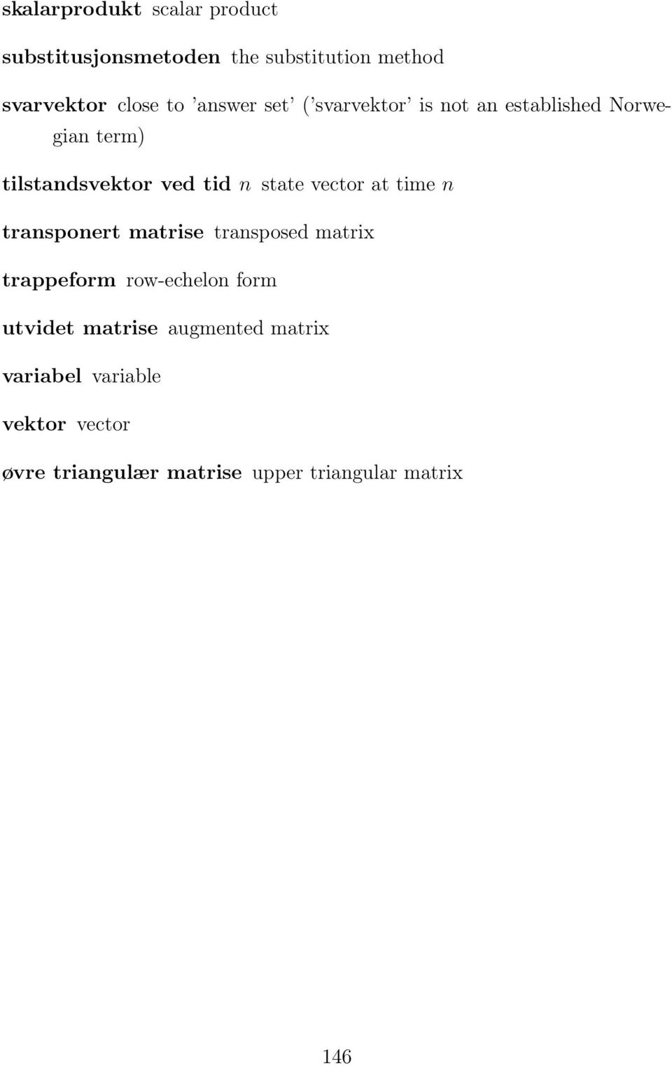 vector at time n transponert matrise transposed matrix trappeform row-echelon form utvidet