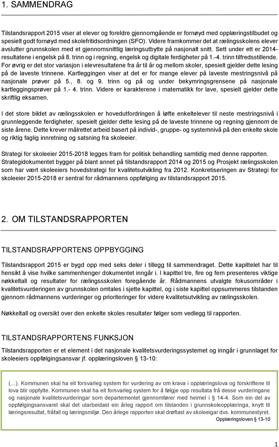 trinn og i regning, engelsk og digitale ferdigheter på 1.-4. trinn tilfredsstillende.