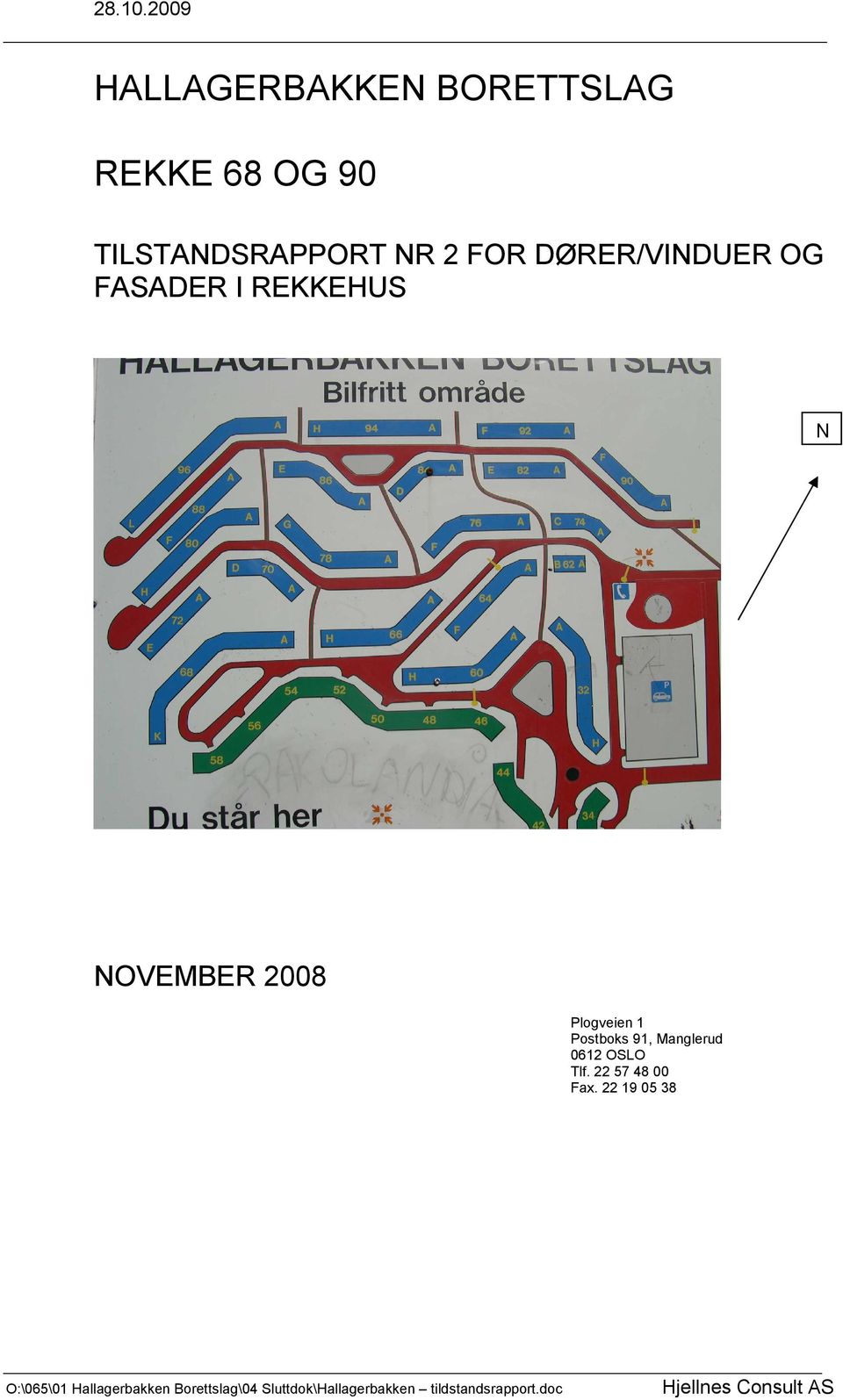 FASADER I REKKEHUS N NOVEMBER 2008 Plogveien 1