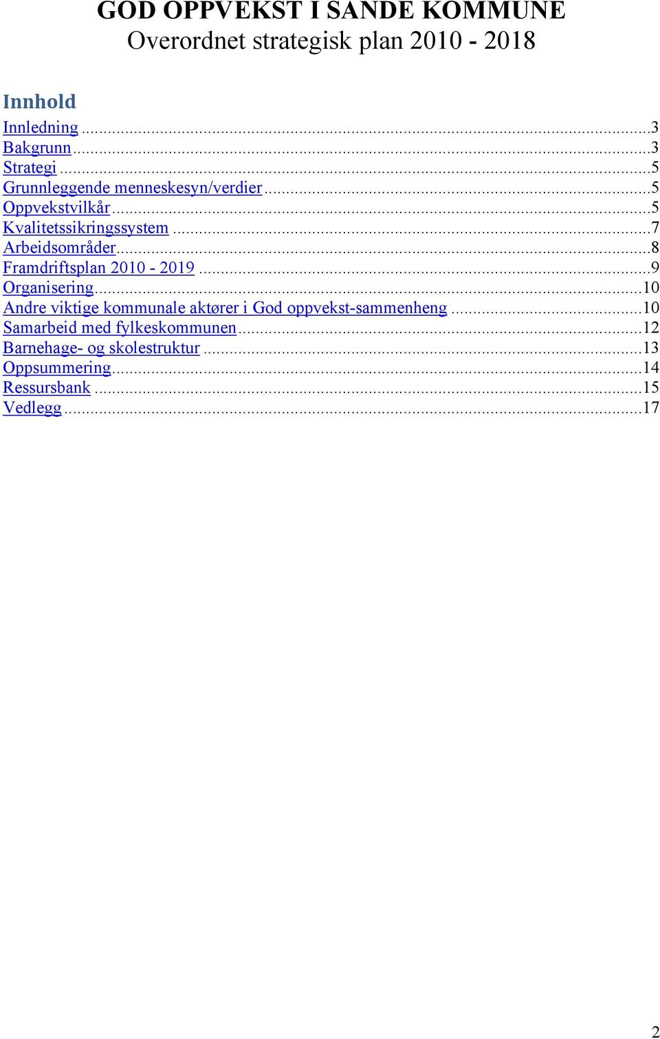 ..8 Framdriftsplan 2010-2019...9 Organisering...10 Andre viktige kommunale aktører i God oppvekst-sammenheng.