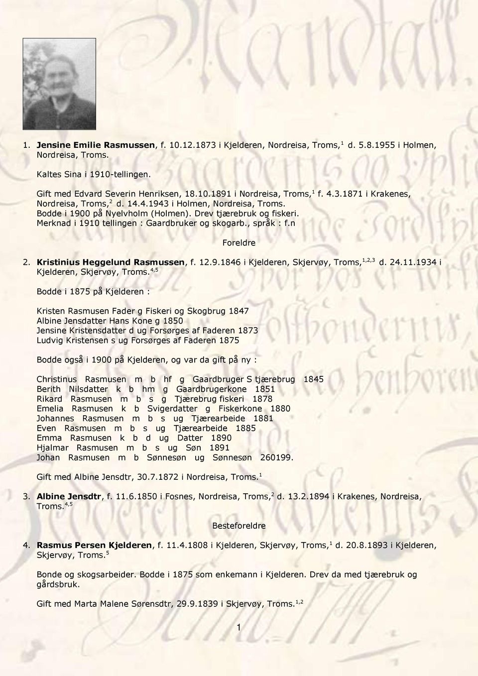 , språk : f.n Foreldre 2. Kristinius Heggelund Rasmussen, f. 12.9.1846 i Kjelderen, Skjervøy, Troms, 1,2,3 d. 24.11.1934 i Kjelderen, Skjervøy, Troms.