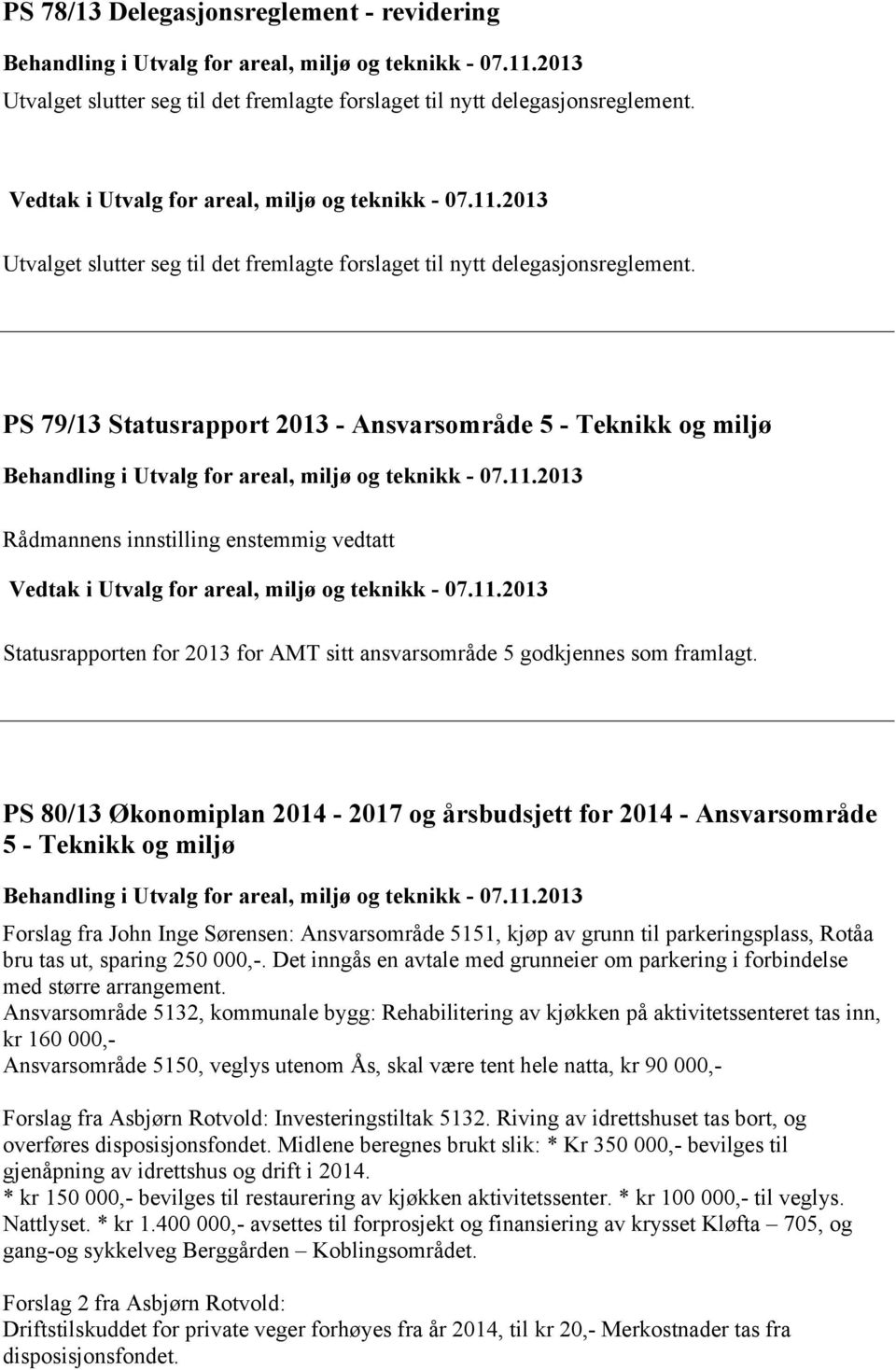 PS 79/13 Statusrapport 2013 - Ansvarsområde 5 - Teknikk og miljø Behandling i Utvalg for areal, miljø og teknikk - 07.11.