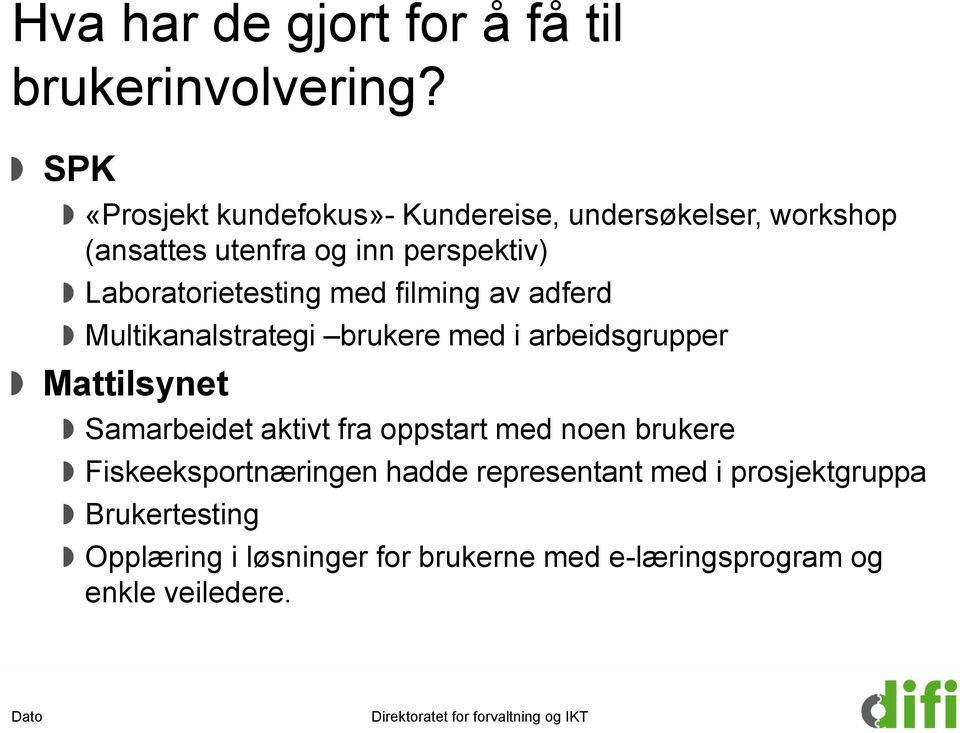 Laboratorietesting med filming av adferd Multikanalstrategi brukere med i arbeidsgrupper Mattilsynet Samarbeidet