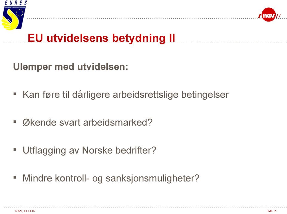 svart arbeidsmarked? Utflagging av Norske bedrifter?