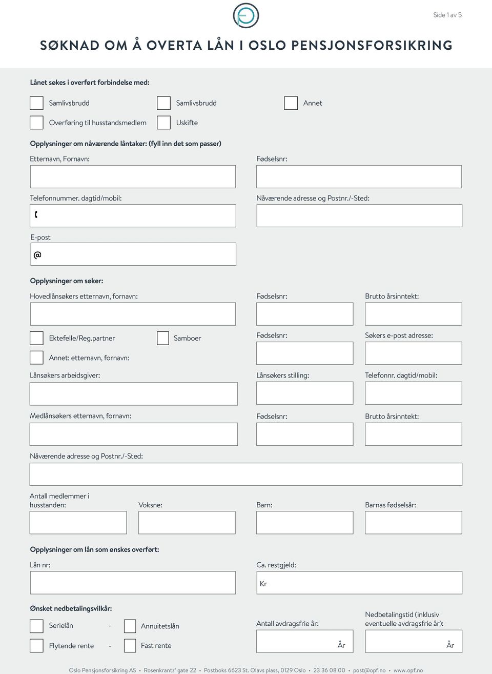 partner Samboer Søkers e-post adresse: Annet: etternavn, fornavn: Lånsøkers arbeidsgiver: Lånsøkers stilling: Telefonnr.