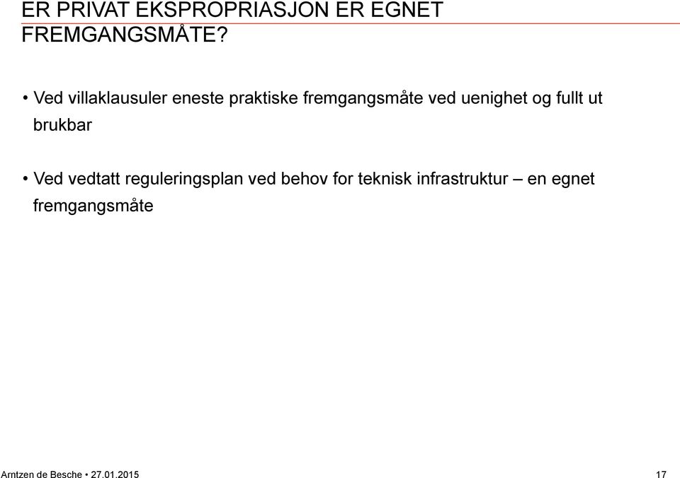 og fullt ut brukbar Ved vedtatt reguleringsplan ved behov for