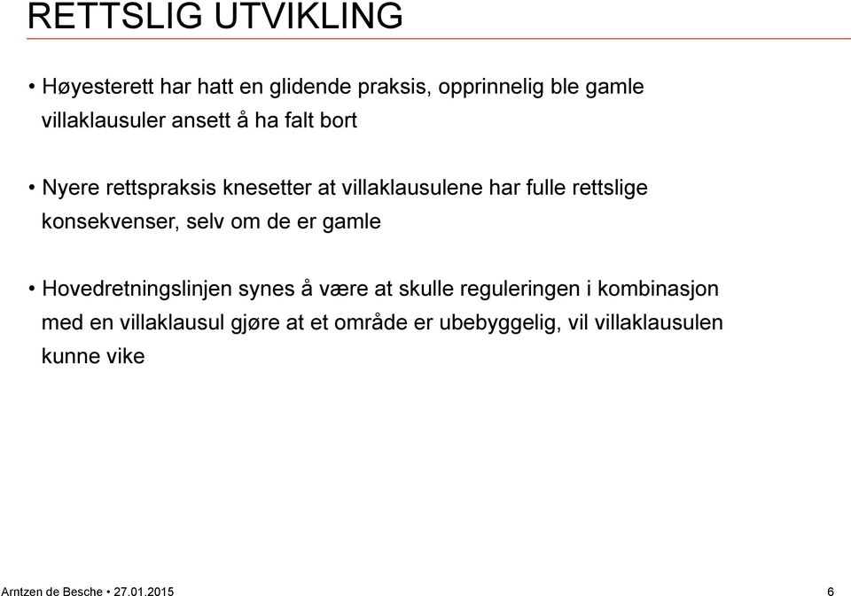 konsekvenser, selv om de er gamle Hovedretningslinjen synes å være at skulle reguleringen i