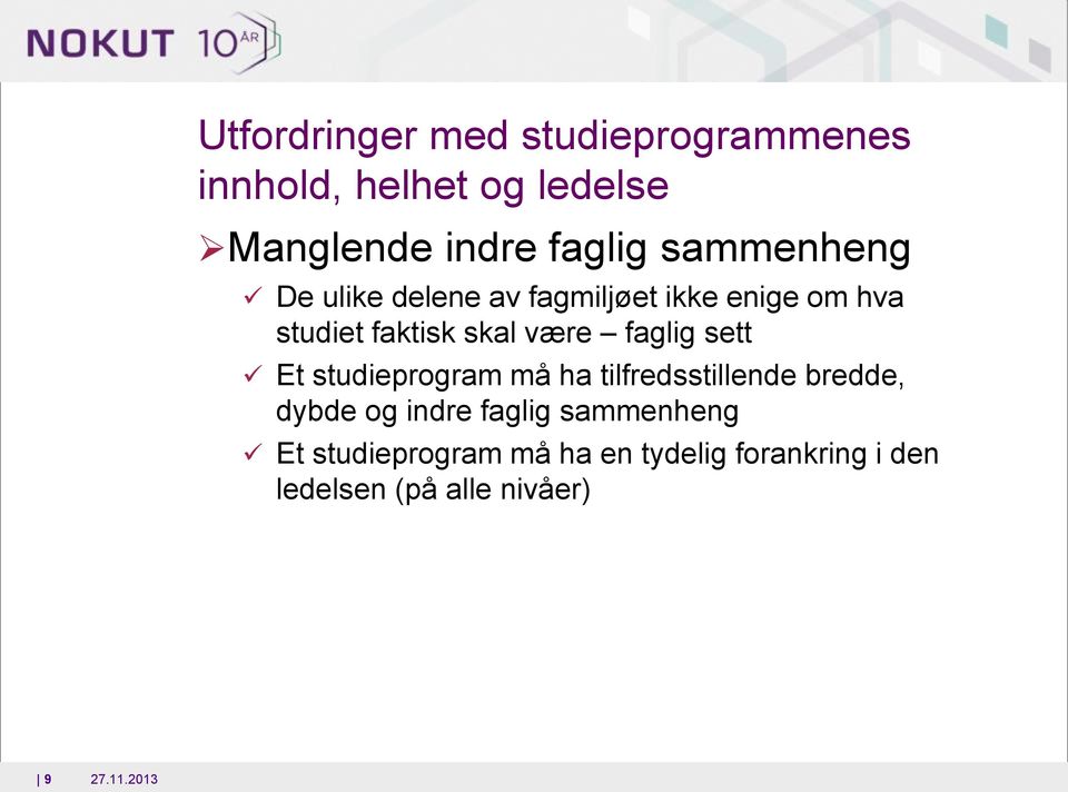 faglig sett Et studieprogram må ha tilfredsstillende bredde, dybde og indre faglig