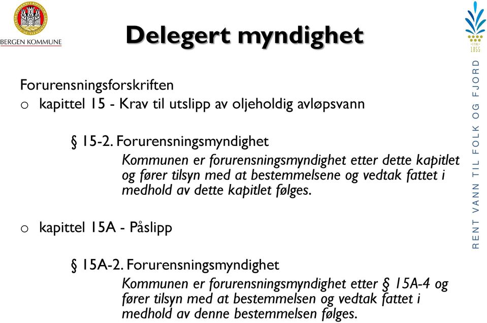 og vedtak fattet i medhold av dette kapitlet følges. o kapittel 15A - Påslipp 15A-2.