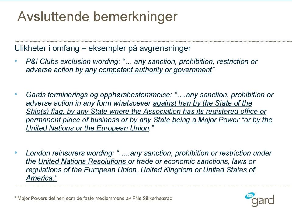 any sanction, prohibition or adverse action in any form whatsoever against Iran by the State of the Ship(s) flag, by any State where the Association has its registered office or permanent place of