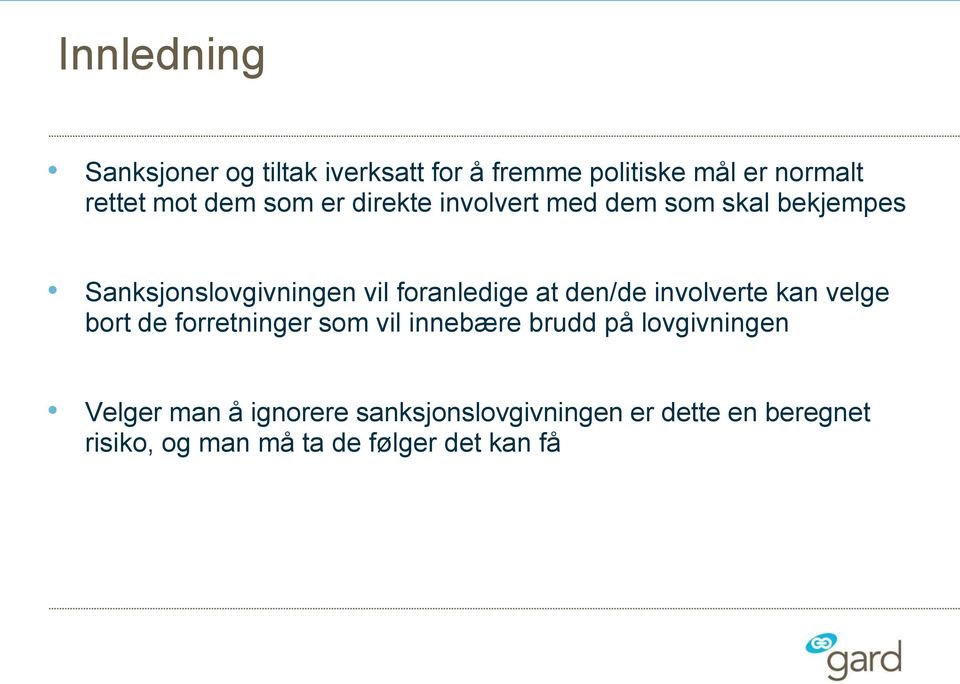 den/de involverte kan velge bort de forretninger som vil innebære brudd på lovgivningen Velger