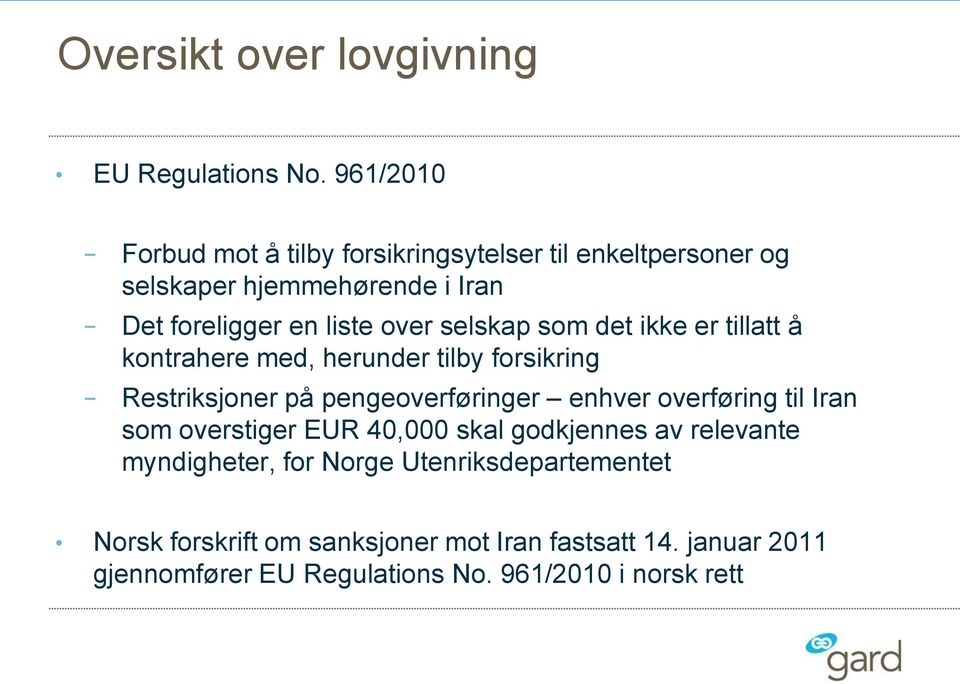 selskap som det ikke er tillatt å kontrahere med, herunder tilby forsikring Restriksjoner på pengeoverføringer enhver overføring