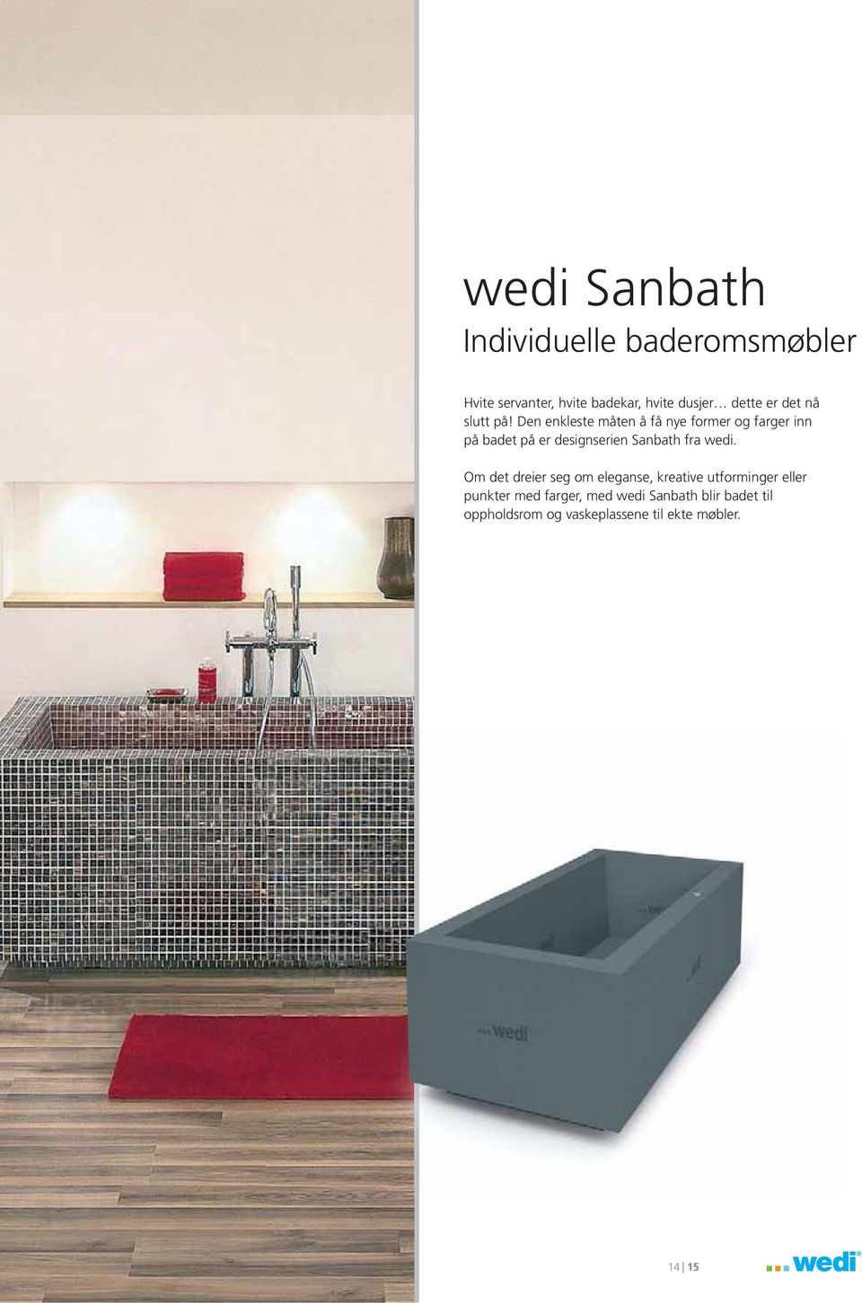 Den enkleste måten å få nye former og farger inn på badet på er designserien Sanbath fra