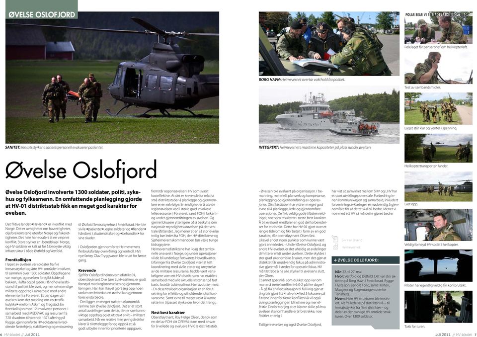 Øvelse Oslofjord Helikoptertransporten lander. Øvelse Oslofjord involverte 1300 soldater, politi, sykehus og fylkesmenn.