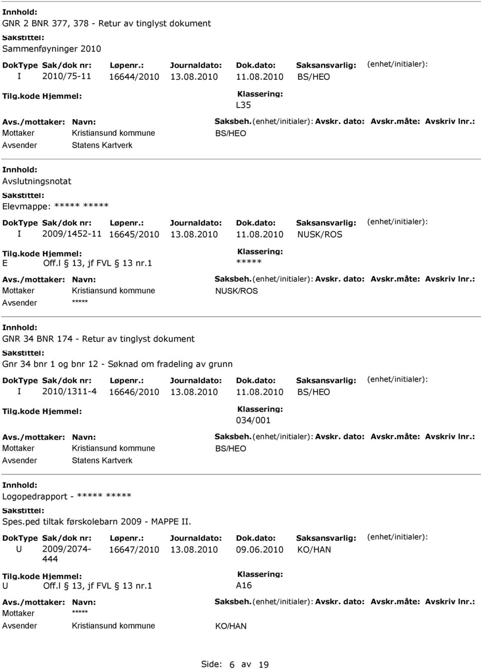 2010 NSK/ROS E Mottaker NSK/ROS GNR 34 BNR 174 - Retur av tinglyst dokument Gnr 34 bnr 1 og bnr 12 - Søknad om