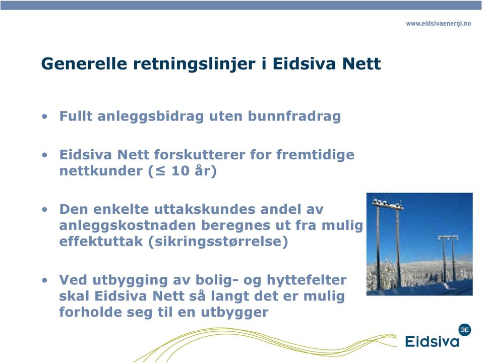 anleggskostnaden beregnes ut fra mulig effektuttak (sikringsstørrelse) Ved utbygging av