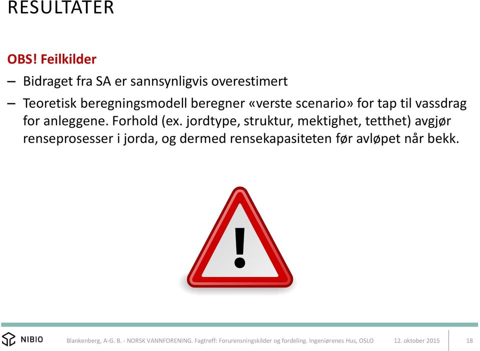 beregningsmodell beregner «verste scenario» for tap til vassdrag for anleggene.